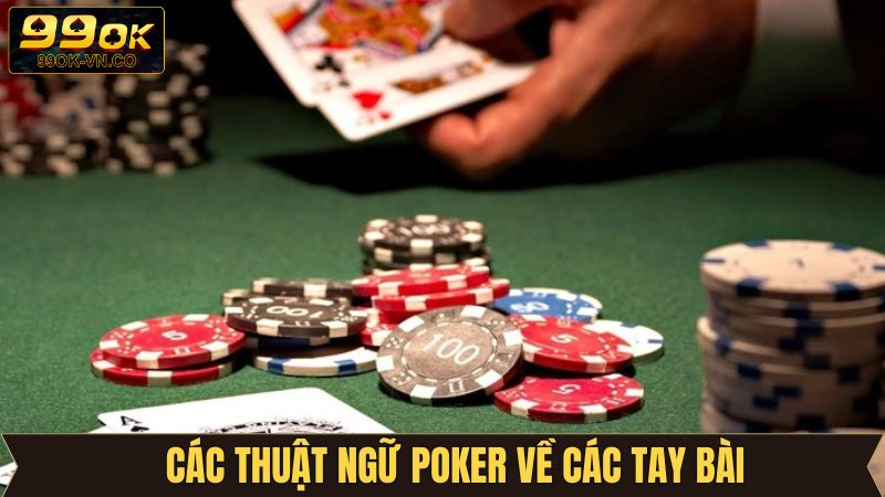 Thuật Ngữ Poker 99OK – Bước Khởi Đầu Cho Mỗi Tay Chơi 3 Các thuật ngữ Poker liên quan đến tay bài nên nắm