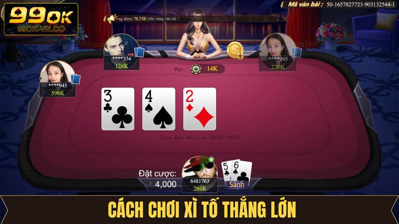 Cách Chơi Xì Tố - Mẹo Đánh Bài Rinh Thưởng Lớn Tại 99OK 4 Những mẹo tham gia xì tố giúp nâng cao tỷ lệ thắng