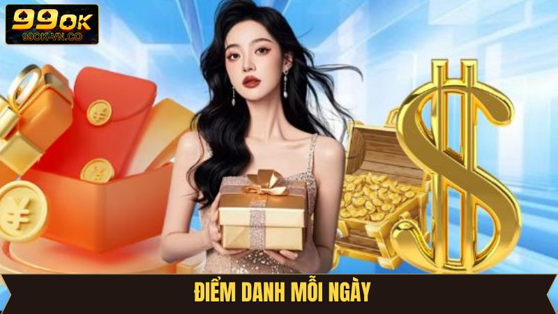 Điểm Danh Mỗi Ngày - Nhận Thưởng Liền Tay Cùng 99OK