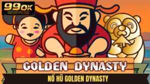 Nổ Hũ Golden Dynasty - Tựa Game Slot Lôi Cuốn Tại 99OK