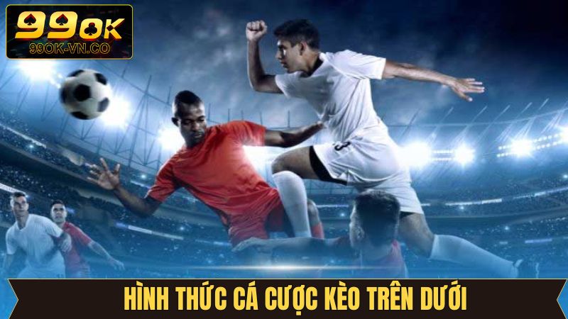 Kèo Trên Dưới - Cơ Hội Cược Đỉnh Cao, Nắm Giữ Quà Khủng 3 Những hình thức đặt cược trong kèo trên dưới