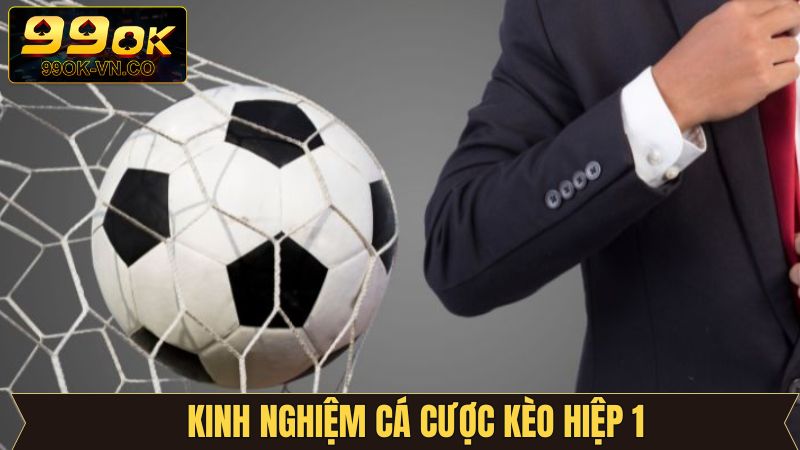 Kèo Hiệp 1 - Cơ Hội Làm Giàu Siêu Tốc Trong 45 Phút Đầu Tiên 4 Bí quyết chinh phục cược hiệp 1 cực kỳ đỉnh cao