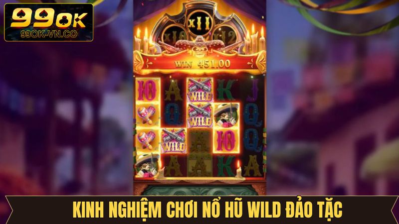 Bí quyết quay hũ Wild đạo tặc thắng đậm chuẩn cao thủ
