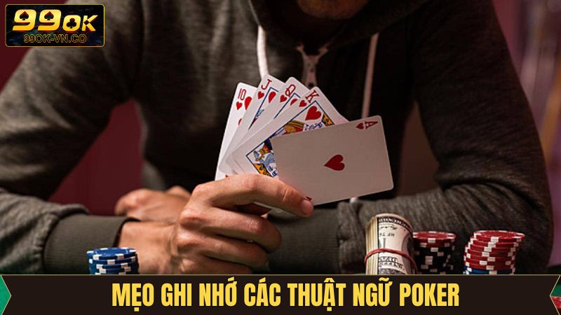 Thuật Ngữ Poker 99OK – Bước Khởi Đầu Cho Mỗi Tay Chơi 4 Mẹo ghi nhớ các thuật ngữ hiệu quả từ 99OK