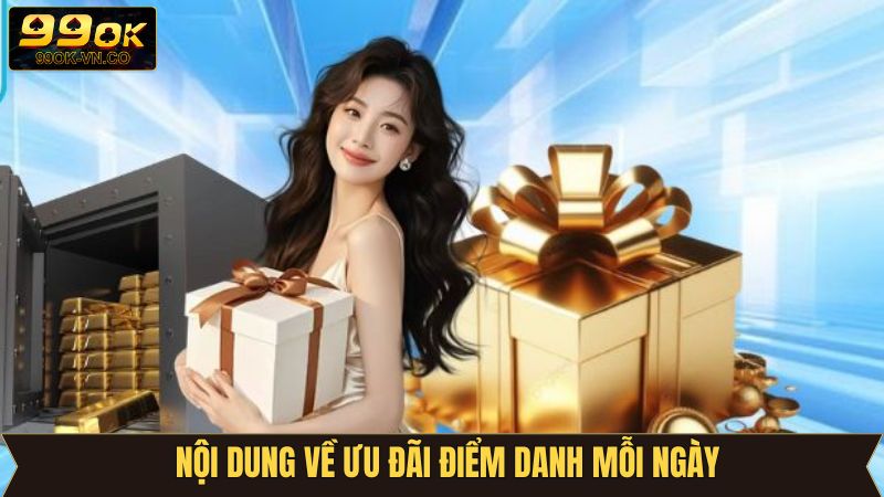 Điểm Danh Mỗi Ngày - Nhận Thưởng Liền Tay Cùng 99OK 3 Thông tin về chương trình nhận thưởng tại 99OK