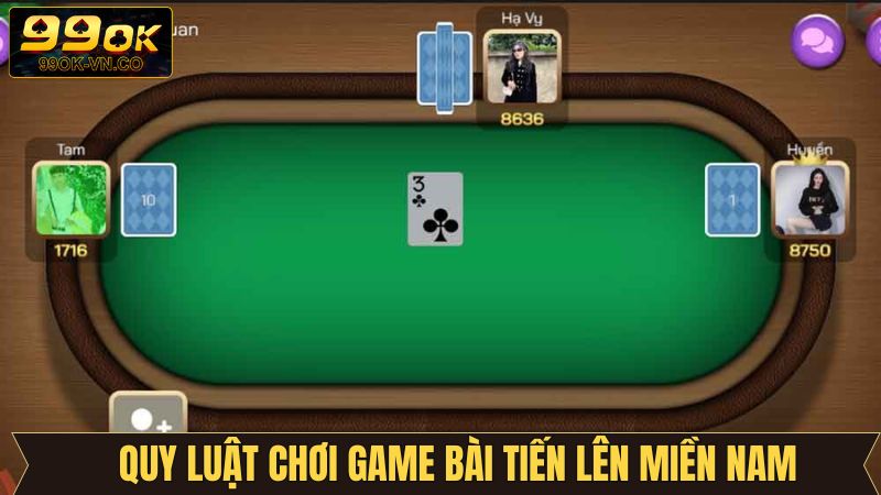 Tiến Lên Miền Nam 99OK - Tựa Game Đấu Trí Hấp Dẫn Kịch Tính 3 Luật chơi tiến lên miền Nam cần biết ở nhà cái 99OK