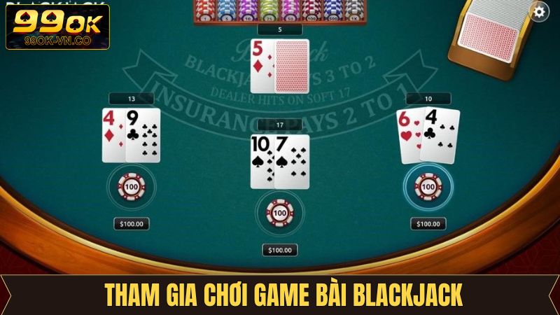 Blackjack 99OK - Phá Vỡ Giới Hạn, Chinh Phục Thưởng Lớn 4 Các bước tham gia chơi tại nhà cái 99OK