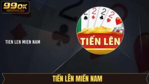 Tiến Lên Miền Nam 99OK - Tựa Game Đấu Trí Hấp Dẫn Kịch Tính