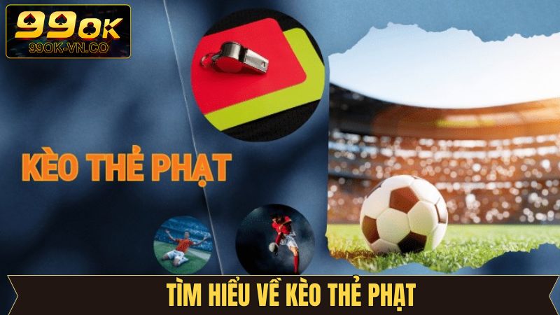 Kèo Thẻ Phạt - Hình Thức Cá Cược Quen Thuộc Tại 99OK 2 Giải mã về kèo thẻ phạt