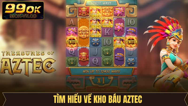Kho Báu Aztec - Săn Thưởng Cực Đỉnh Ngay Tại 99OK 2 Tóm gọn vài điều về sản phẩm quay hũ thú vị