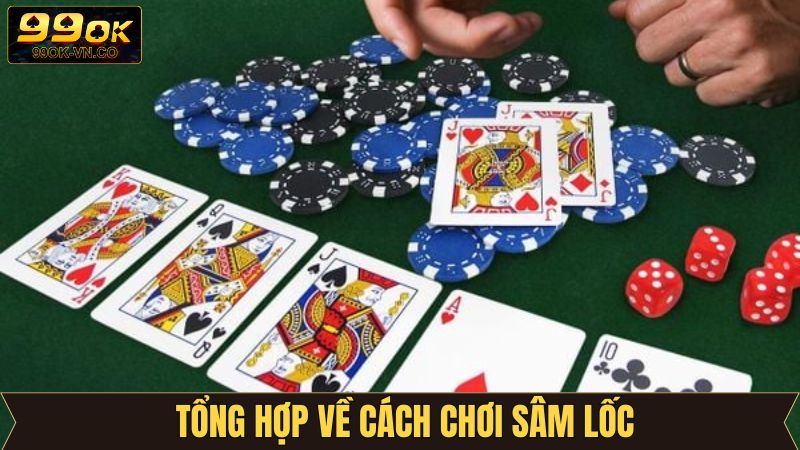 Cách Chơi Sâm Lốc - Săn Thưởng Tuyệt Đỉnh Cùng 99OK 2 Khám phá cách thức tham gia sâm lốc siêu thú vị