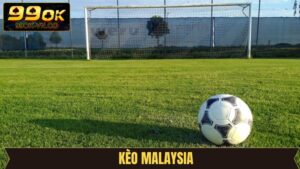 Kèo Malaysia - Cá Cược Thể Thao Hấp Dẫn Hơn Bao Giờ Hết